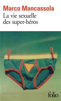 Couverture du livre La vie sexuelle des super-héros - Marco Mancassola