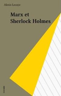 Couverture du livre Marx et Sherlock Holmes (Fayard-noir) - Alexis Lecaye