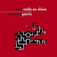 Martine Perrin - Méli-mélo en Chine