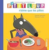 Orianne Lallemand - Eleonore Thuillier - P'tit loup n'aime que les pâtes