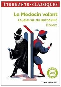  Moliere - Le Médecin Volant - La Jalousie du Barbouillé