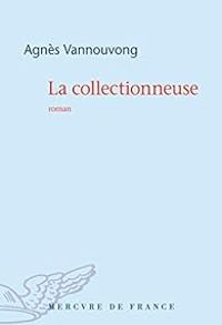 Agnes Vannouvong - La collectionneuse