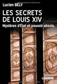 Couverture du livre Les secrets de Louis XIV - Lucien Bely