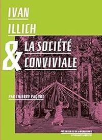 Thierry Paquot - Ivan Illich et la société conviviale