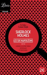 Arthur Conan Doyle - Sherlock Holmes. Les six Napoléons