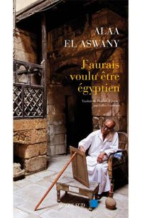 Couverture du livre J'aurais voulu être égyptien - Alaa El Aswany