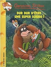 Couverture du livre Dur dur d'être une super souris - Geronimo Stilton