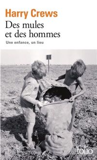 Harry Crews - Des mules et des hommes: Une enfance, un lieu