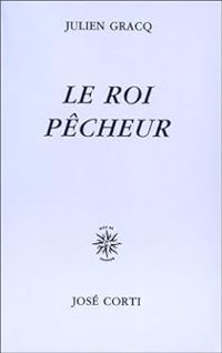 Julien Gracq - Le Roi pêcheur