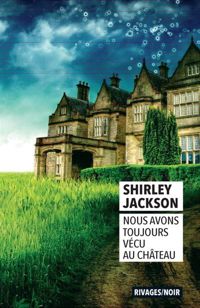 Shirley Jackson - Nous avons toujours vécu au château