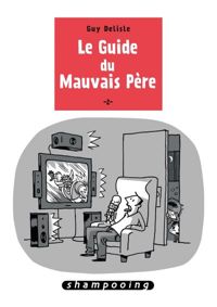 Couverture du livre Le Guide du mauvais père T02 - Guy Delisle