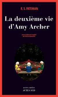 R. S. Pateman - La Deuxième Vie d'Amy Archer (Actes noirs)