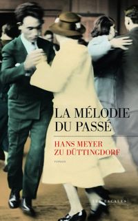 Couverture du livre La Mélodie du passé - Hans Meyer Zu Duttingdorf