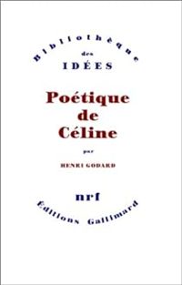 Henri Godard - Poétique de Céline