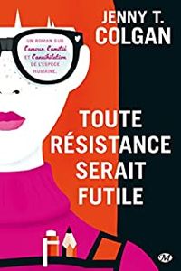 Jenny Colgan - Toute résistance serait futile