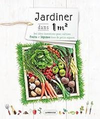  Larousse - Jardiner dans un mètre carré