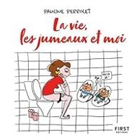 Pauline Perrolet - La vie, les jumeaux et moi