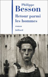 Philippe Besson - Retour parmi les hommes