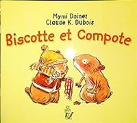 Mymi Doinet - Claude K Dubois - Biscotte et Compote