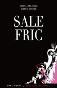 Brian Azzarello - Victor Santos - Sale fric