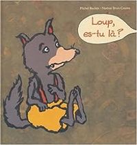 Couverture du livre Loup, es-tu là ? - Nadine Brun Cosme - Michel Backes