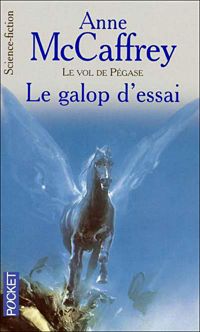 Anne Mccaffrey - Le galop d'essai