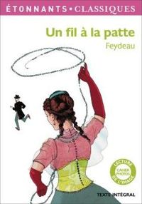 Couverture du livre Un fil à la patte - Georges Feydeau - Lise Chedeville