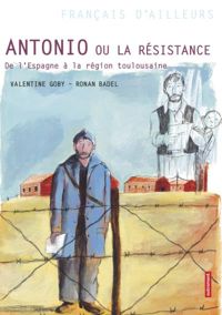 Ronan Badel(Illustrations) - Valentine Goby - Antonio ou la résistance 