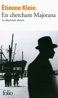 Couverture du livre En cherchant Majorana: Le physicien absolu - Tienne Klein