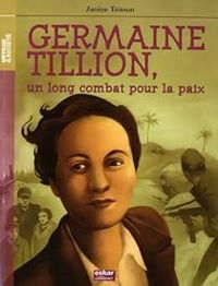 Janine Teisson - Germaine Tillion, un long combat pour la paix