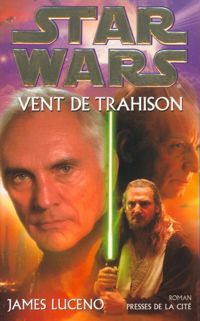 James Luceno - Star wars, numéro 52 : Vent de trahison