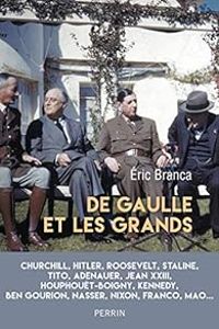 Eric Branca - De Gaulle et les grands