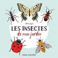 Adeline Ruel - Les insectes de mon jardin