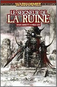 Couverture du livre Le seigneur de la ruine - Dan Abnett - Mike Lee