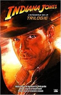 Couverture du livre Indiana Jones - La trilogie : Intégrale - Lucasfilm 