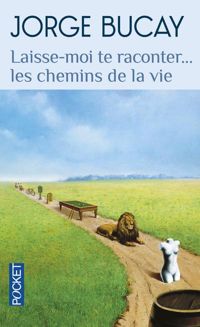 Couverture du livre Laisse-moi te raconter... les chemins de la vie - Jorge Bucay