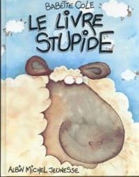 Babette Cole - Le livre stupide