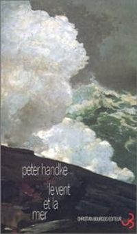 Peter Handke - Le vent et la mer