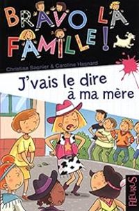 Christine Sagnier - Emilie Beaumont - Bravo la famille : J'vais le dire à ma mère