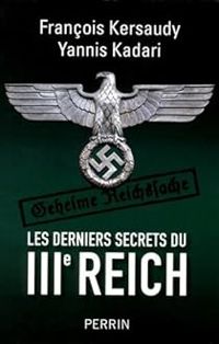 Francois Kersaudy - Yannis Kadari - Les derniers secrets du IIIe Reich