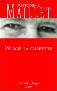 Antonine Maillet - Pelagie la charrette