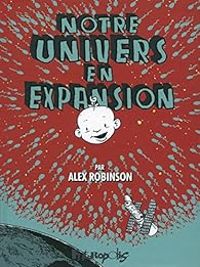 Couverture du livre Notre univers en expansion - Alex Robinson