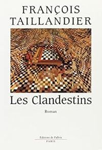 Francois Taillandier - Les Clandestins