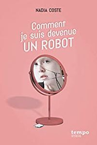 Couverture du livre Comment je suis devenue un robot - Nadia Coste