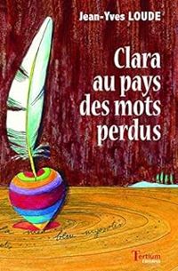 Jean Yves Loude - Clara au pays des mots perdus