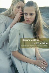 Eleanor Catton - La Répétition