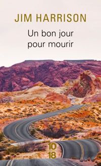 Jim Harrison - Un bon jour pour mourir