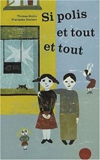 Couverture du livre Si polis et tout et tout - Thomas Scotto - Franziska Neubert