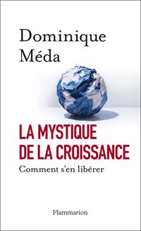 Dominique Meda - La mystique de la croissance