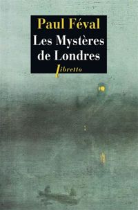 Paul Féval - Les Mystères de Londres